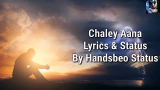 Chale Aana Lyrics |-| Chale Aana Full Song Status |-| Chale Aana Whatsapp Status