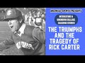 Triumphs & Tragedy of Rick Carter