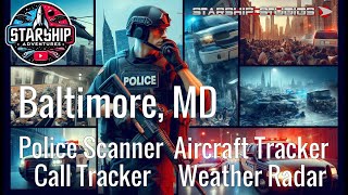 🔴 Baltimore Police Scanner LIVE | 24/7 Audio, Aircraft Tracker, Radar & Breaking News - Starship