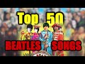 My TOP 50 FAVORITE Beatles Songs
