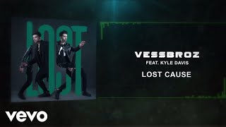 Vessbroz - Lost Cause (Audio) ft. Kyle Davis