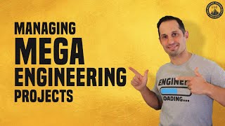 Managing Megaprojects (Engineering Leadership Lessons)