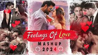 Feelings Of Love NON STOP Songs 2024 💖 Best Mashup Of Arijit Singh, Jubin Nautiyal, Atif Aslam |