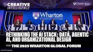 Rethinking the AI Stack: Data, Agentic AI, and Organizational Design – Wharton Global Forum