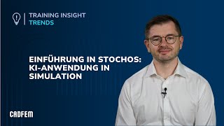 Einführung in STOCHOS: KI-Anwendung in Simulation und Produktentwicklung | CADFEM Training