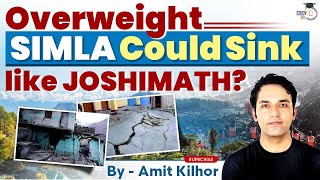 Darjeeling, Simla, Chamoli are the Joshimath in making | will they sink too? | UPSC