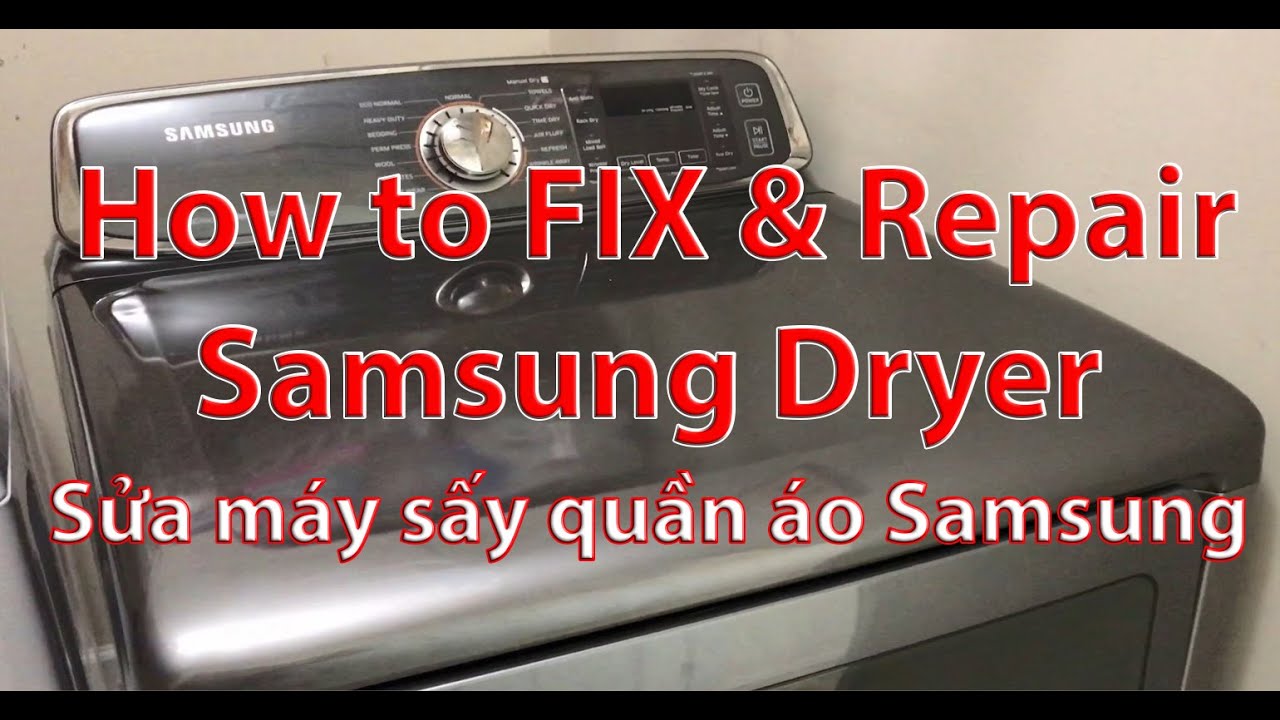 DIY | How To Fix And Repair Samsung Dryer Won't Start Or Spin | Sửa Máy ...