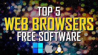 Top 5 Best Web Browsers to Use in 2022!