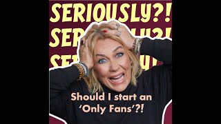 Should I Start an 'OnlyFans'?!