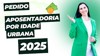 Aposentadoria por idade urbana INSS 2025