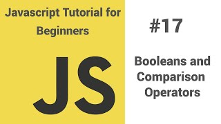 #17 - Javascript tutorial for beginners - Javascript booleans comparison and conditional statement
