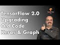 2019 (March) Converting Code to Run on TensorFlow 2.0 (including Keras)