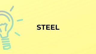 What is the meaning of the word STEEL?