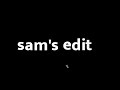 sam's edit'z