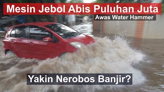 MOBIL MOGOK AKIBAT BANJIR : INI POTENSI KERUSAKAN MESIN MOBIL AKIBAT BANJIR ! BISA ABIS PULUHAN JUTA