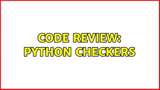 Code Review: Python Checkers