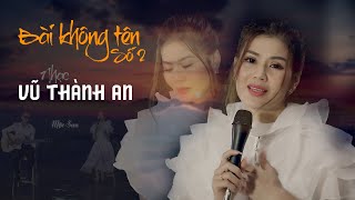 🔥 Giọng Hát Đang HOT | Bài Không Tên Số 2 (St Vũ Thành An) | Mộc San Official