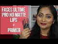 Faces Ultime Pro HD Intense Matte Lips + Primer | Review & Swatches