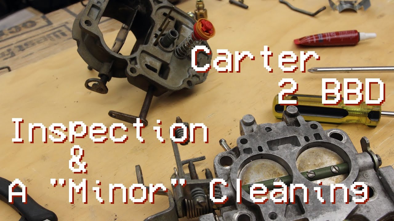 Cleaning And Maintenance On A Carter 2 BBD Carburetor - YouTube