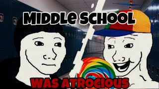 Middle School was Atrocious