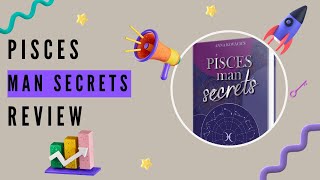 Pisces Man Secrets Review: Uncover the Truth About His Heart and Mind