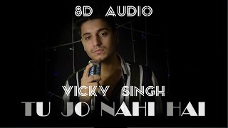 8D Song | Tu Jo Nahi Hai To Kuchh Bhi Nahi Hai | Vicky Singh | Woh Lamhe | Plz Use Headphones |