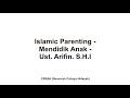 Islamic_Parenting_Mendidik_Anak_Ust._Arifin._S.H.I.mp3