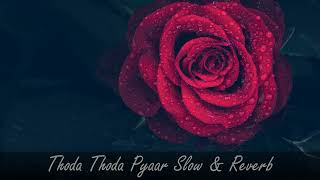Thoda Thoda Pyar Slow & Reverb Song