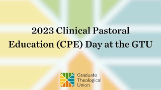 2023 Clinical Pastoral Education (CPE) Day at the GTU