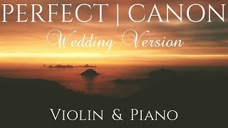 Perfect (Wedding Version) | VIOLIN & PIANO Cover feat. Pachelbel's CANON