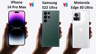 iPhone 14 Pro Max vs Samsung Galaxy S22 Ultra vs Motorola Edge 30 Ultra Comparison