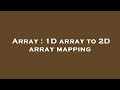 Array : 1D array to 2D array mapping