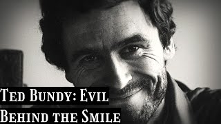 Ted Bundy Evil Behind The Smile