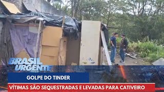 Golpe Tinder: vítimas são sequestradas e levadas para cativeiro em SP | Brasil Urgente