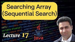 Lecture 17 - Searching Array using Sequential Search - Java Made Simple (Complete Java Tutorial)