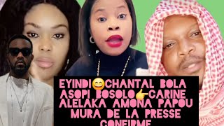 EYINDI😄CHANTAL ABIMISI SEKELE👉CARINE ALELAKA PAPOU EFANZO👈CARINE REPOND✊️MURA LA PRESSE CONFIRME.