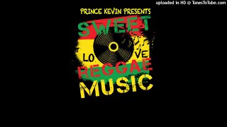 Prince Kevin - Sweet Love Reggae Music Mix 2020