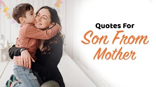 Quotes For Son From Mother | Words For The Soul