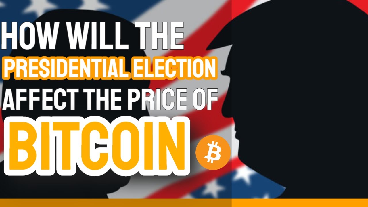 How Will The Presidential Election Affect Bitcoin? - YouTube