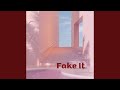 Fake It