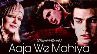 Aaja We Mahiya [Slowed+Reverb] | Imran Khan | The Amazing Spider-Man | Peter And Gwen | Kahfir Beatz