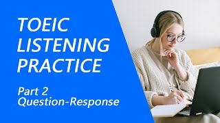 TOEIC Listening Test Part 2: Practice TOEIC Listening Test 2022 with Answers