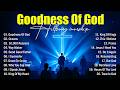Worship Music 2026 - Goodness Of God, Nonstop Hillsong Music Playlist, Top Christian Worship Songs