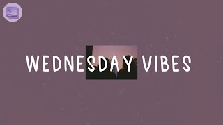 Wednesday Vibes  - Good vibe songs that give you more energy