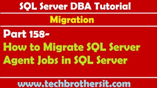SQL Server DBA Tutorial 158-How to Migrate SQL Server Agent Jobs in SQL Server