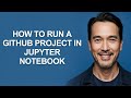How to Run a Github Project In Jupyter Notebook - KevinHowTo