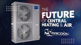 MRCOOL Universal is the FUTURE of Heating and Air Conditioning