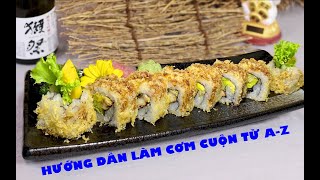 Đầu Bếp Nhật Hướng Dẫn Làm Cơm Cuộn Sushi Từ A - Z ( Chef: Phan Quang Cường )