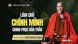 Chinh Phục Bản Thân Làm Chủ CHÍNH MÌNH | Thầy Minh Niệm