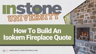 InStone University - ISOKERN Fireplaces - How to Build An Isokern Fireplace Quote